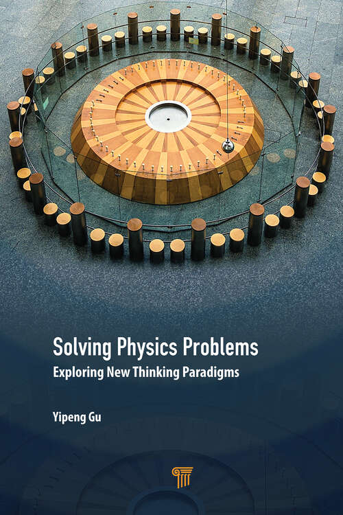 Book cover of Solving Physics Problems: Exploring New Thinking Paradigms