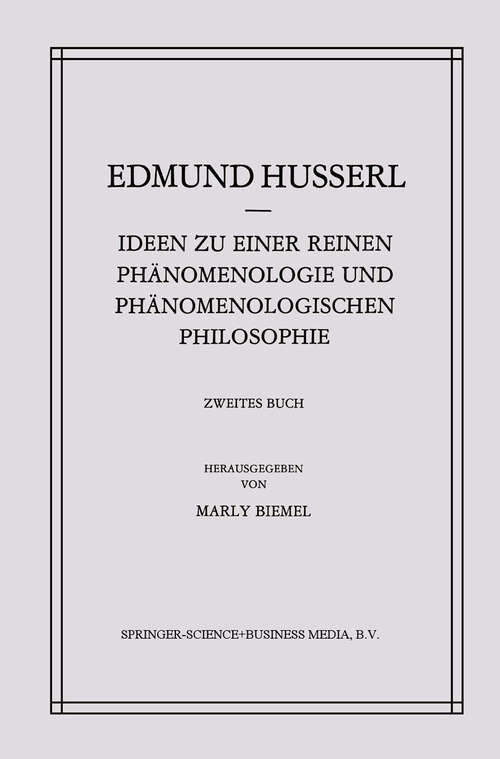 Book cover of Ideen zu einer Reinen Phänomenologie und Phänomenologischen Philosophie: Phänomenologische Untersuchungen zur Konstitution (1991) (Husserliana: Edmund Husserl – Gesammelte Werke #4)
