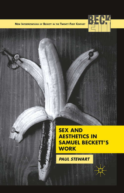 Book cover of Sex and Aesthetics in Samuel Beckett's Work (2011) (New Interpretations of Beckett in the Twenty-First Century)