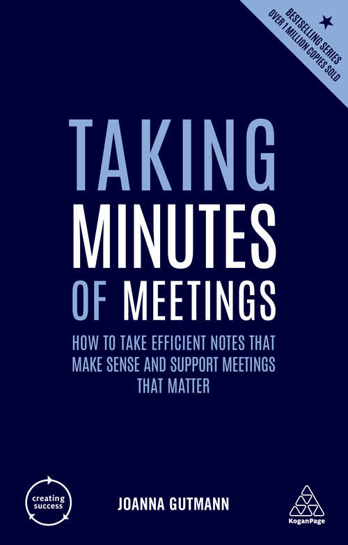 Book cover of Taking Minutes of Meetings: How to Take Efficient Notes that Make Sense and Support Meetings that Matter (2) (Creating Success #75)