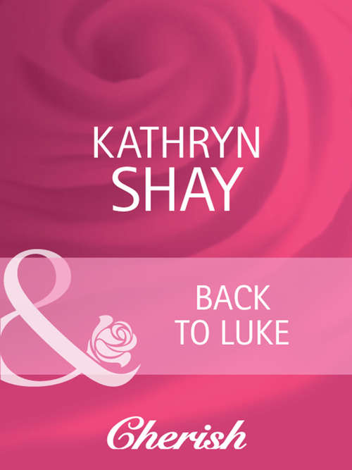 Book cover of Back To Luke (ePub First edition) (Mills And Boon Cherish Ser.)