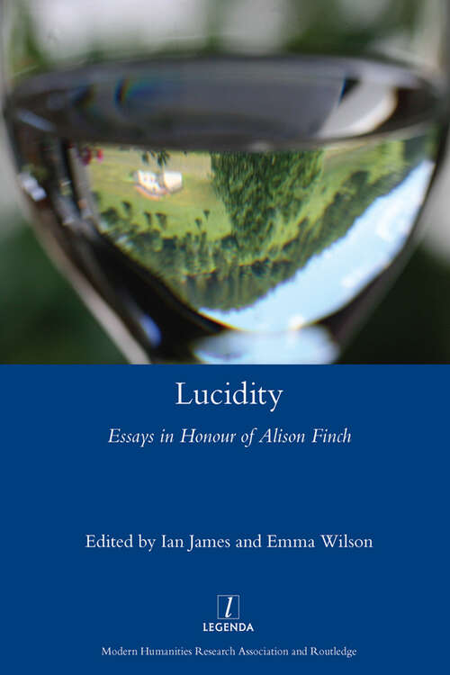Book cover of Lucidity: Essays in Honour of Alison Finch (Legenda)