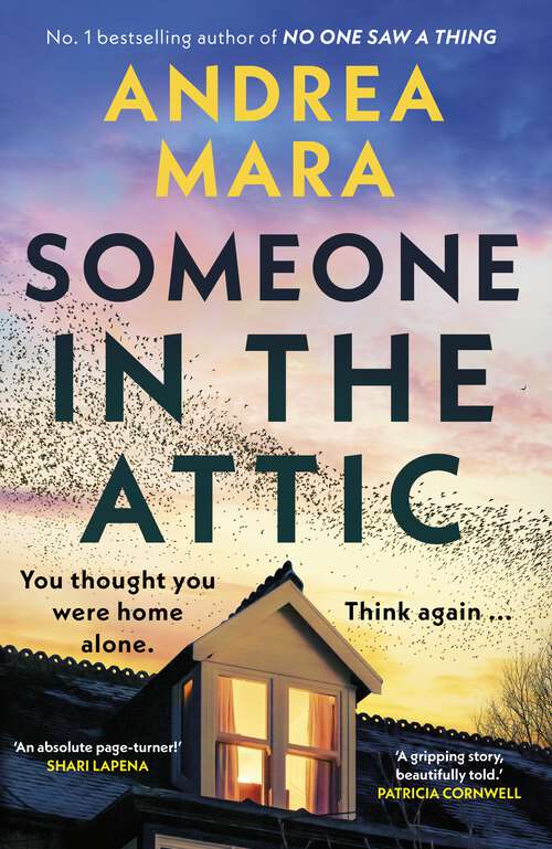 Book cover of Someone in the Attic: The gripping new psychological thriller from the Sunday Times bestselling author of No One Saw a Thing