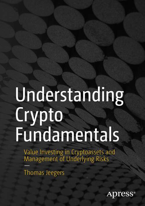 Book cover of Understanding Crypto Fundamentals: Value Investing in Cryptoassets and Management of Underlying Risks (1st ed.)