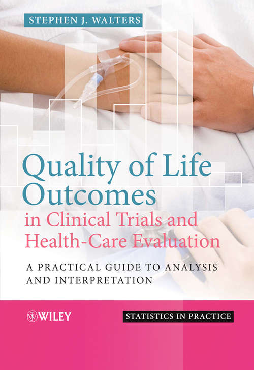 Book cover of Quality of Life Outcomes in Clinical Trials and Health-Care Evaluation: A Practical Guide to Analysis and Interpretation (Statistics in Practice #84)