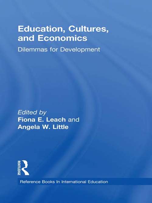 Book cover of Education, Cultures, and Economics: Dilemmas for Development (Reference Books in International Education)