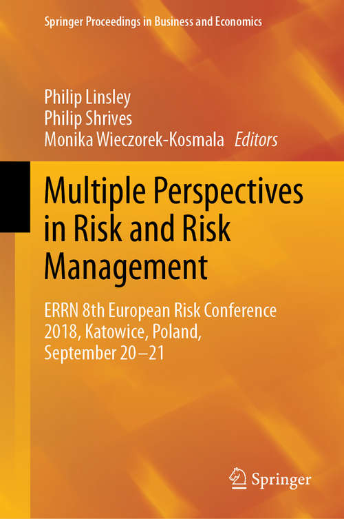 Book cover of Multiple Perspectives in Risk and Risk Management: ERRN 8th European Risk Conference 2018, Katowice, Poland, September 20-21 (1st ed. 2019) (Springer Proceedings in Business and Economics)