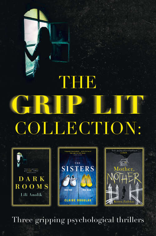 Book cover of The Grip Lit Collection: The Sisters, Mother, Mother And Dark Rooms (ePub edition)