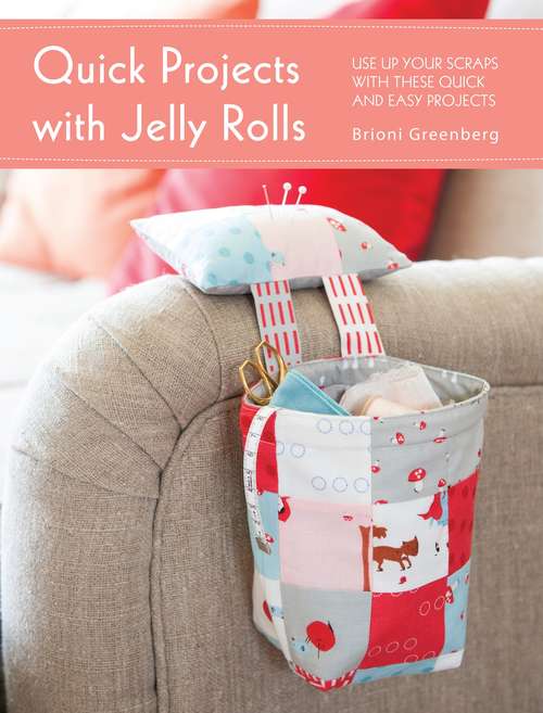 Book cover of Quick Projects with Jelly Rolls: Use Up Your Scraps with these Quick and Easy Projects