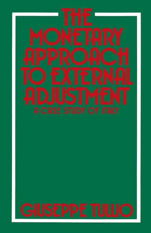 Book cover of The Monetary Approach to External Adjustment: A Case Study of Italy (1st ed. 1981)