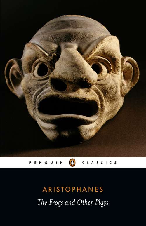 Book cover of Frogs and Other Plays: And Three Other Plays (classic Reprint) (Oxford World's Classics)