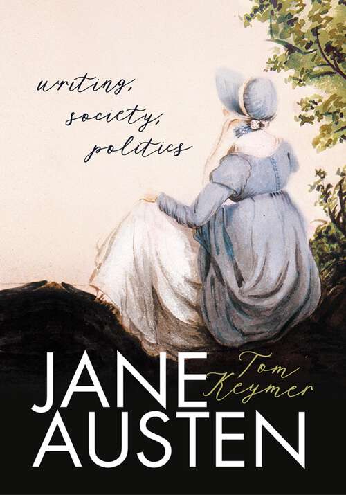 Book cover of Jane Austen: Writing, Society, Politics