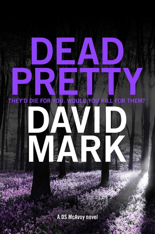Book cover of Dead Pretty: The 5th DS McAvoy novel from the Richard & Judy bestselling author (DS McAvoy #5)