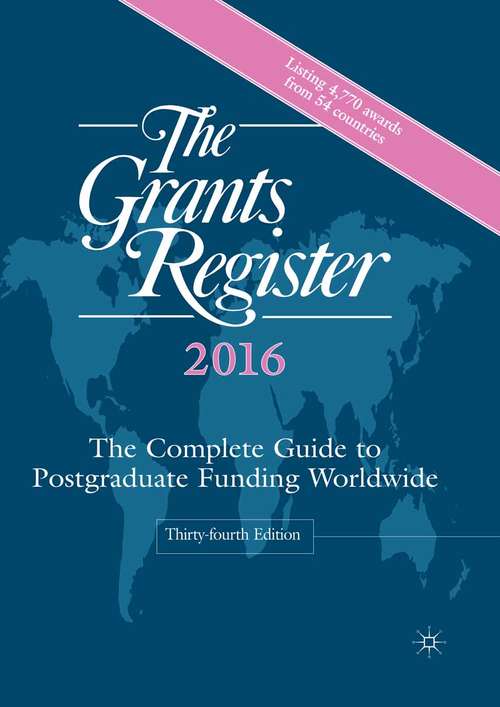 Book cover of The Grants Register 2016: The Complete Guide To Postgraduate Funding Worldwide (34)