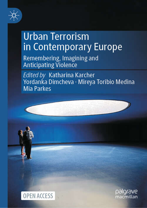 Book cover of Urban Terrorism in Contemporary Europe: Remembering, Imagining and Anticipating Violence (2024)