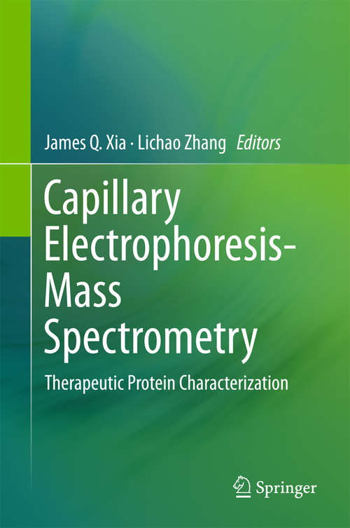 Book cover of Capillary Electrophoresis-Mass Spectrometry: Therapeutic Protein Characterization (1st ed. 2016)