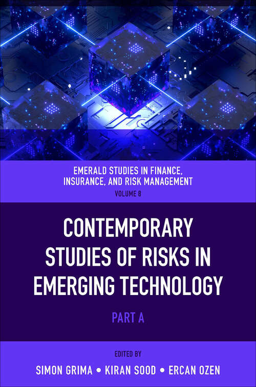 Book cover of Contemporary Studies of Risks in Emerging Technology (Emerald Studies in Finance, Insurance, And Risk Management: 8, part A)