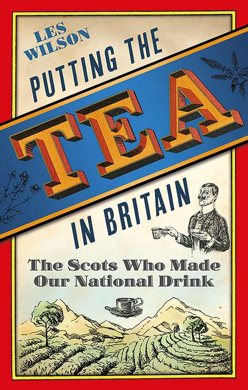 Book cover of Putting the Tea in Britain: The Scots Who Made Our National Drink