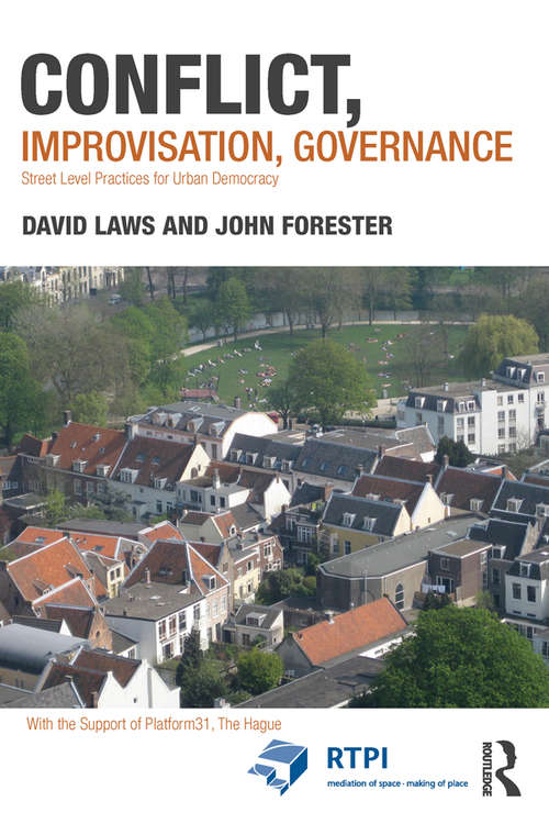 Book cover of Conflict, Improvisation, Governance: Street Level Practices for Urban Democracy (RTPI Library Series)