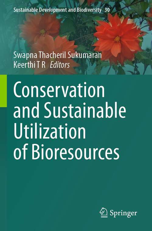 Book cover of Conservation and Sustainable Utilization of Bioresources (1st ed. 2023) (Sustainable Development and Biodiversity #30)