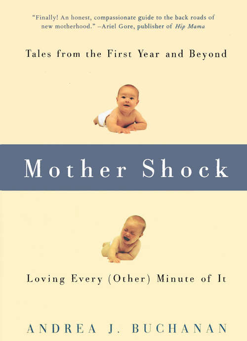 Book cover of Mother Shock: Tales from the First Year and Beyond -- Loving Every (Other) Minute of It