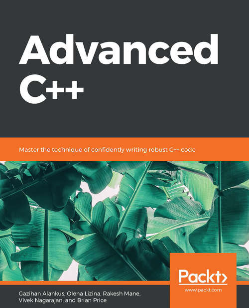 Book cover of Advanced C++: Write Robust C++ Code So Fast They Will Think You Cheated