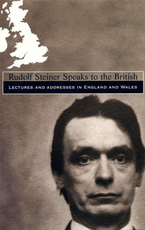 Book cover of Rudolf Steiner Speaks to the British: Lectures and Addresses in England and Wales