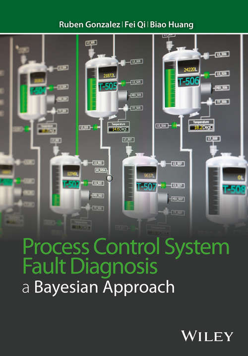 Book cover of Process Control System Fault Diagnosis: A Bayesian Approach (Wiley Series in Dynamics and Control of Electromechanical Systems)