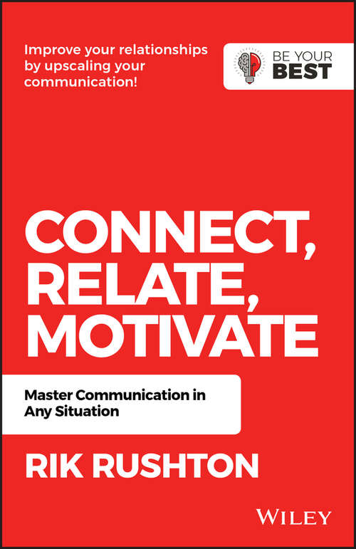 Book cover of Connect Relate Motivate: Master Communication in Any Situation (2) (Be Your Best)