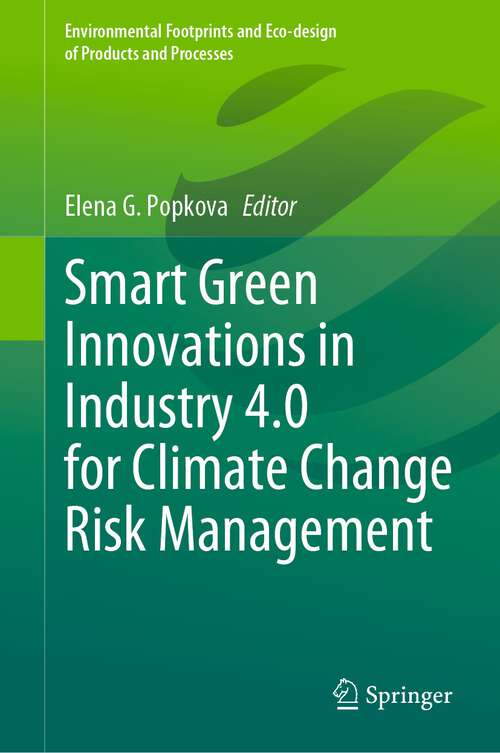 Book cover of Smart Green Innovations in Industry 4.0 for Climate Change Risk Management (1st ed. 2023) (Environmental Footprints and Eco-design of Products and Processes)