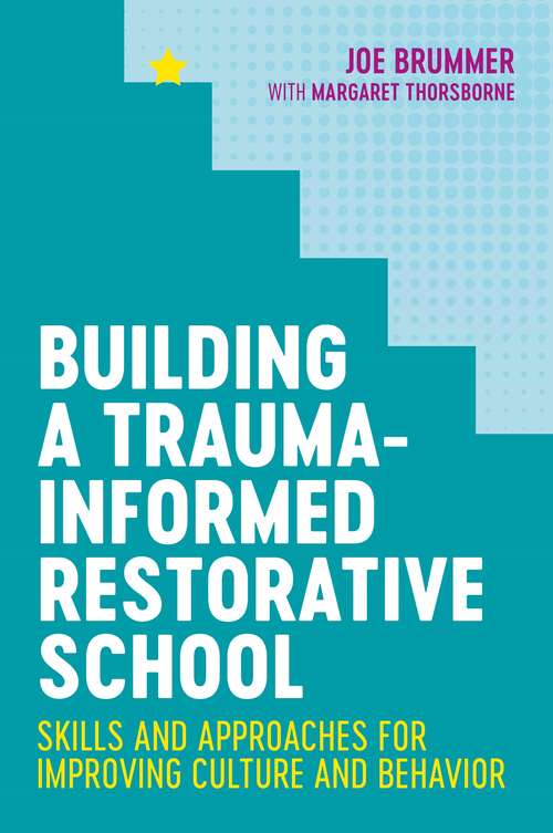 Book cover of Building a Trauma-Informed Restorative School: Skills and Approaches for Improving Culture and Behavior