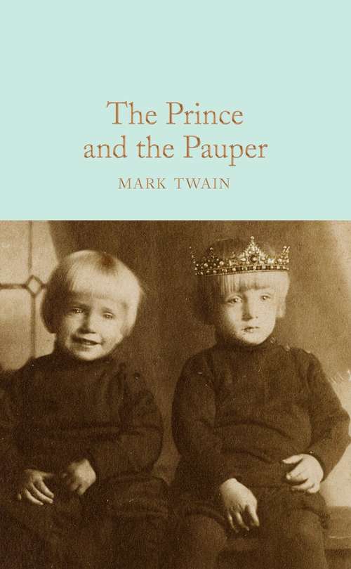 Book cover of The Prince and the Pauper: A Tale For Young People Of All Ages (Macmillan Collector's Library)