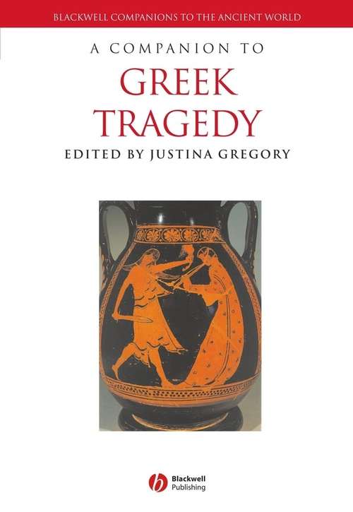 Book cover of A Companion to Greek Tragedy (Blackwell Companions to the Ancient World)