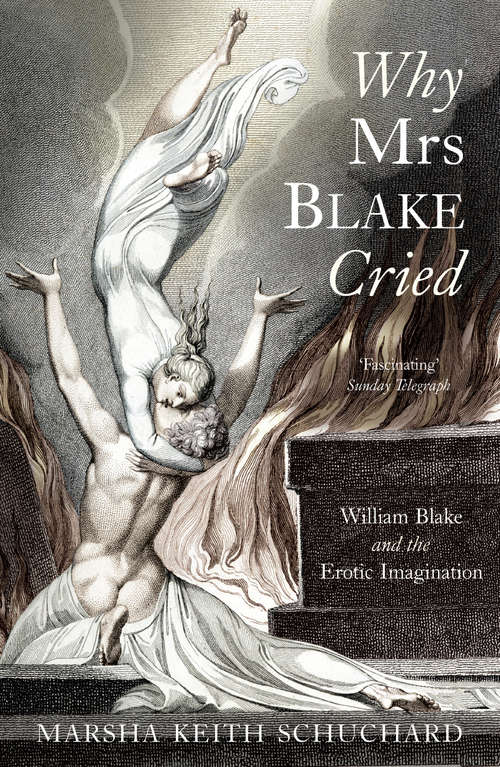 Book cover of Why Mrs Blake Cried: William Blake and the Erotic Imagination