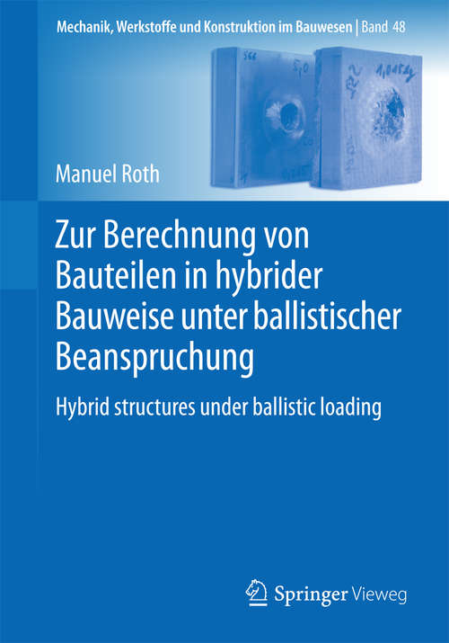 Book cover of Zur Berechnung von Bauteilen in hybrider Bauweise unter ballistischer Beanspruchung: Hybrid structures under ballistic loading (Mechanik, Werkstoffe und Konstruktion im Bauwesen #48)