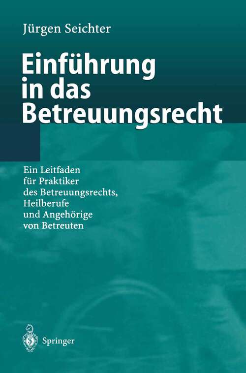 Book cover of Einführung in das Betreuungsrecht: Ein Leitfaden für Praktiker des Betreuungsrechts, Heilberufe und Angehörige von Betreuten (2001)