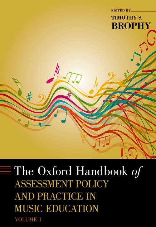 Book cover of The Oxford Handbook of Assessment Policy and Practice in Music Education, Volume 1 (Oxford Handbooks)