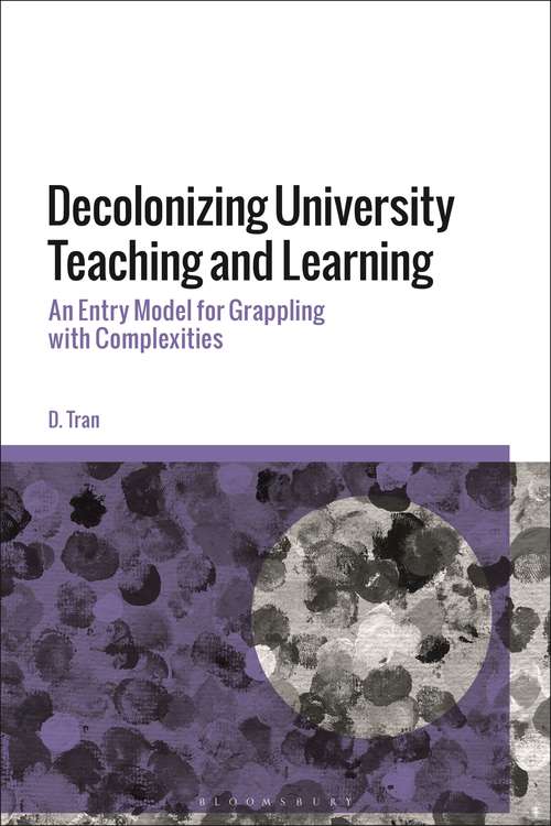 Book cover of Decolonizing University Teaching and Learning: An Entry Model for Grappling with Complexities