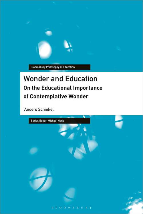 Book cover of Wonder and Education: On the Educational Importance of Contemplative Wonder (Bloomsbury Philosophy of Education)