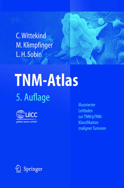 Book cover of TNM-Atlas: Illustrierter Leitfaden zur TNM/pTNM-Klassifikation maligner Tumoren (5. Aufl. 2005)