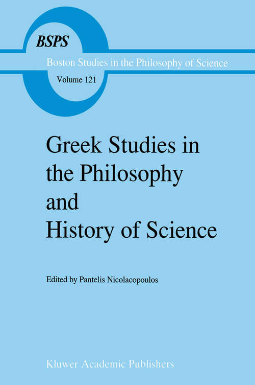 Book cover of Greek Studies in the Philosophy and History of Science (1990) (Boston Studies in the Philosophy and History of Science #121)