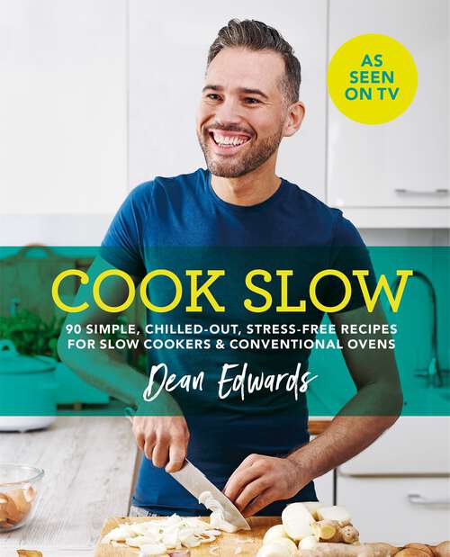 Book cover of Cook Slow: 90 Simple Stress-free Recipes For Slow Cookers And Conventional Ovens