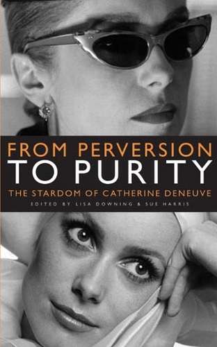 Book cover of From Perversion to Purity: The stardom of Catherine Deneuve