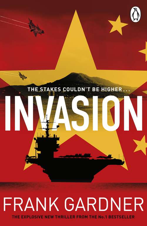 Book cover of Invasion: The chillingly real new international thriller from the BBC security correspondent and Sunday Times bestseller