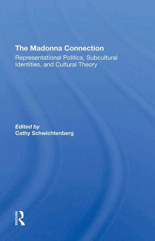 Book cover of The Madonna Connection: Representational Politics, Subcultural Identities, And Cultural Theory