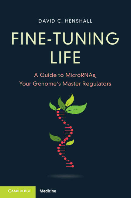 Book cover of Fine-Tuning Life: A Guide to MicroRNAs, Your Genome's Master Regulators