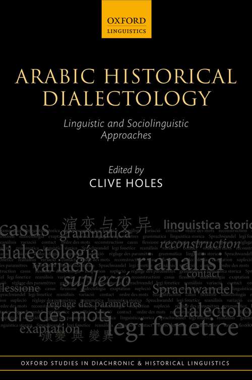 Book cover of Arabic Historical Dialectology: Linguistic and Sociolinguistic Approaches (Oxford Studies in Diachronic and Historical Linguistics #30)