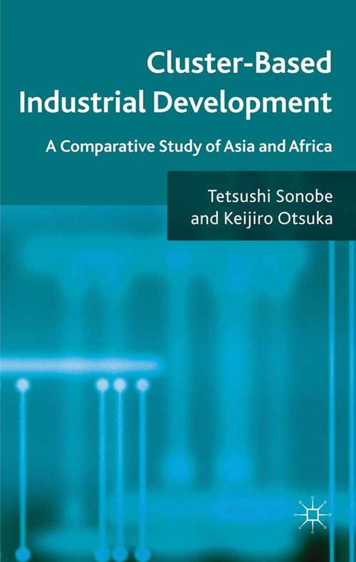 Book cover of Cluster-Based Industrial Development: A Comparative Study of Asia and Africa (2011)