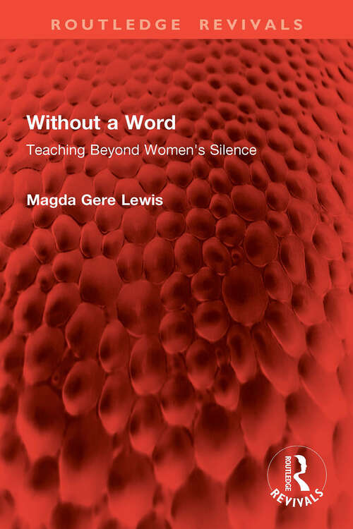 Book cover of Without a Word: Teaching Beyond Women's Silence (Routledge Revivals)