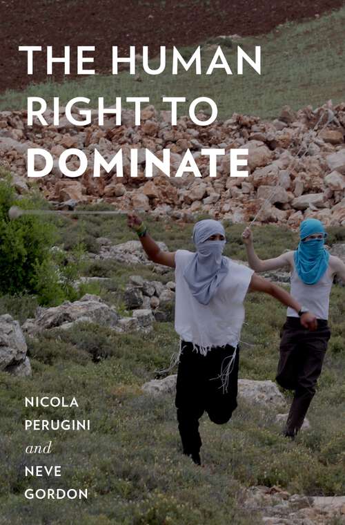 Book cover of The Human Right to Dominate (Oxford Studies in Culture and Politics)